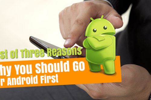 Why You Should Go for Android First